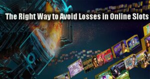 The Right Way to Avoid Losses in Online Slots