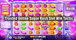 Trusted Online Sugar Rush Slot Win Tactic